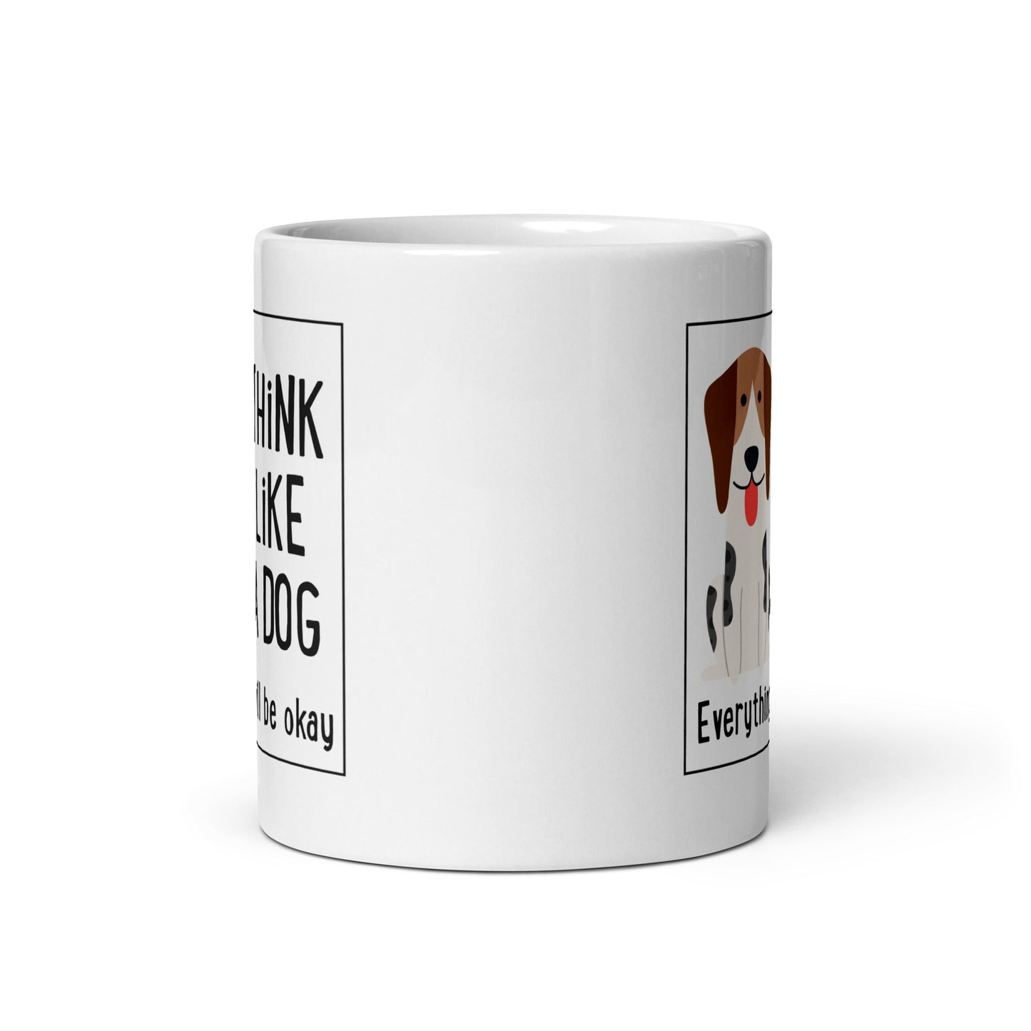 White Glossy Mug - Original - Everything Will Be Okay - THiNK LiKE A DOG®