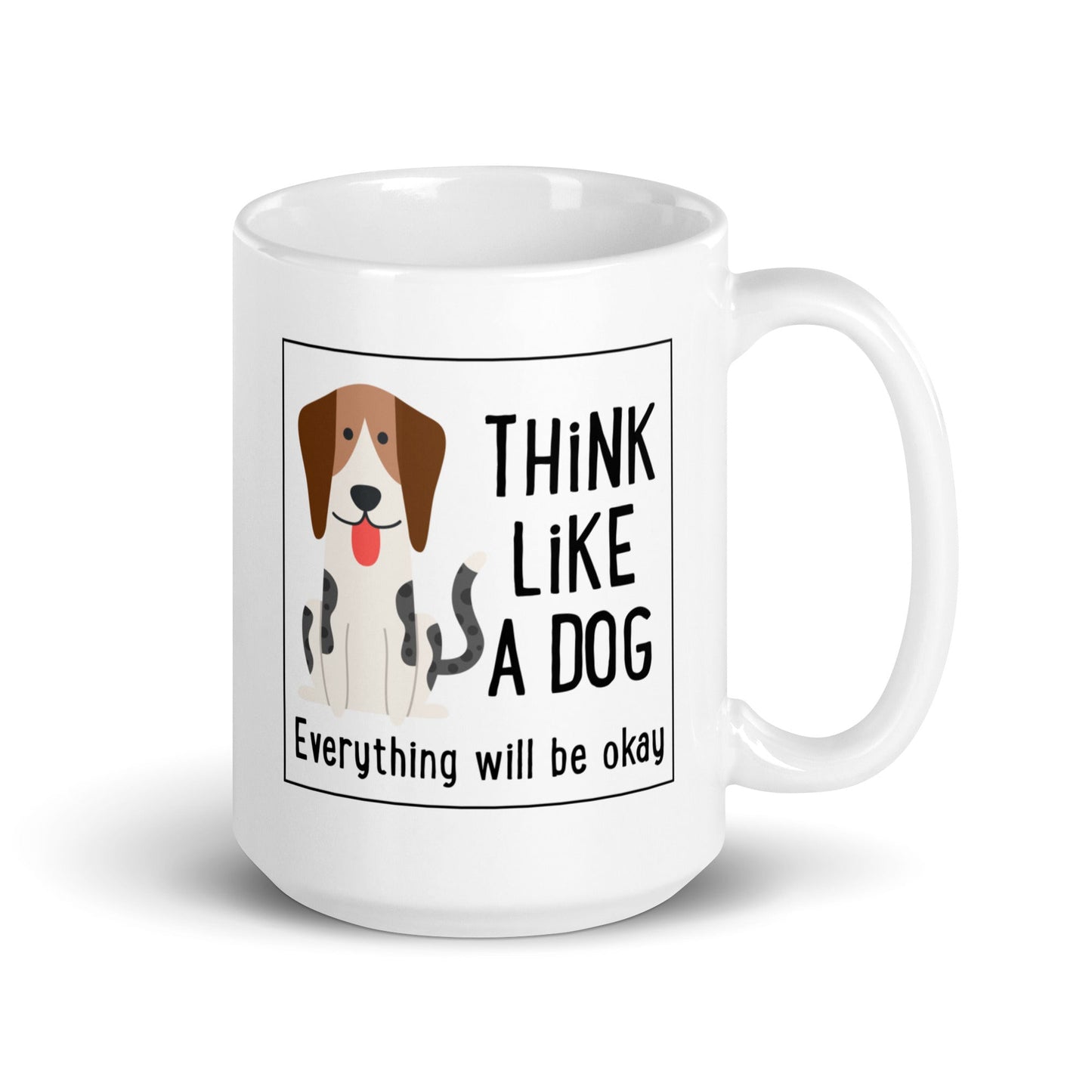 White Glossy Mug - Original - Everything Will Be Okay - THiNK LiKE A DOG®
