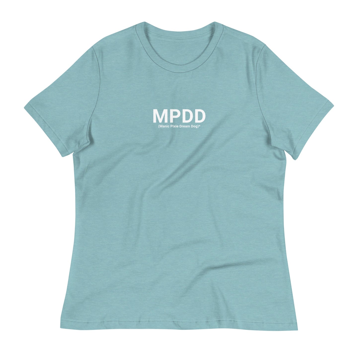 Women's Relaxed T-Shirt - MPDD (Manic Pixie Dream Dog)* Definition - THiNK LiKE A DOG®