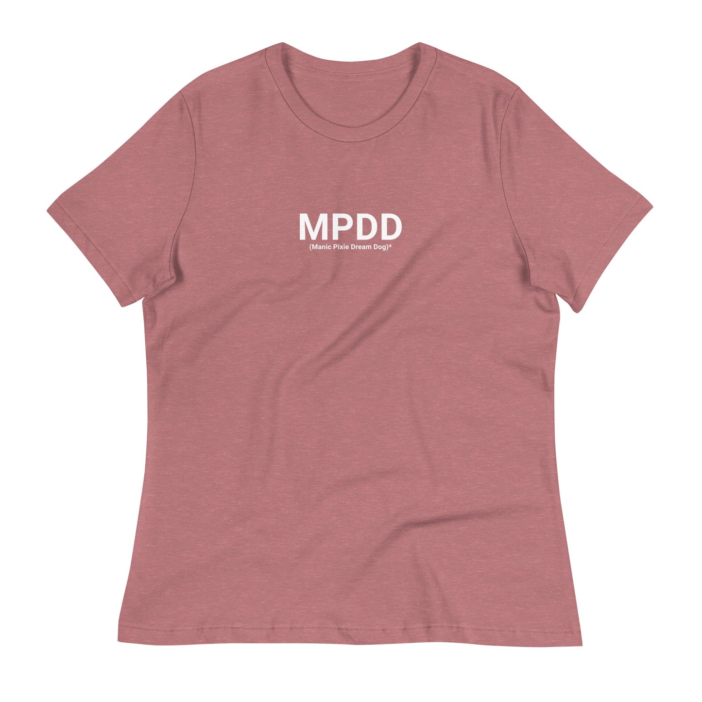 Women's Relaxed T-Shirt - MPDD (Manic Pixie Dream Dog)* Definition - THiNK LiKE A DOG®