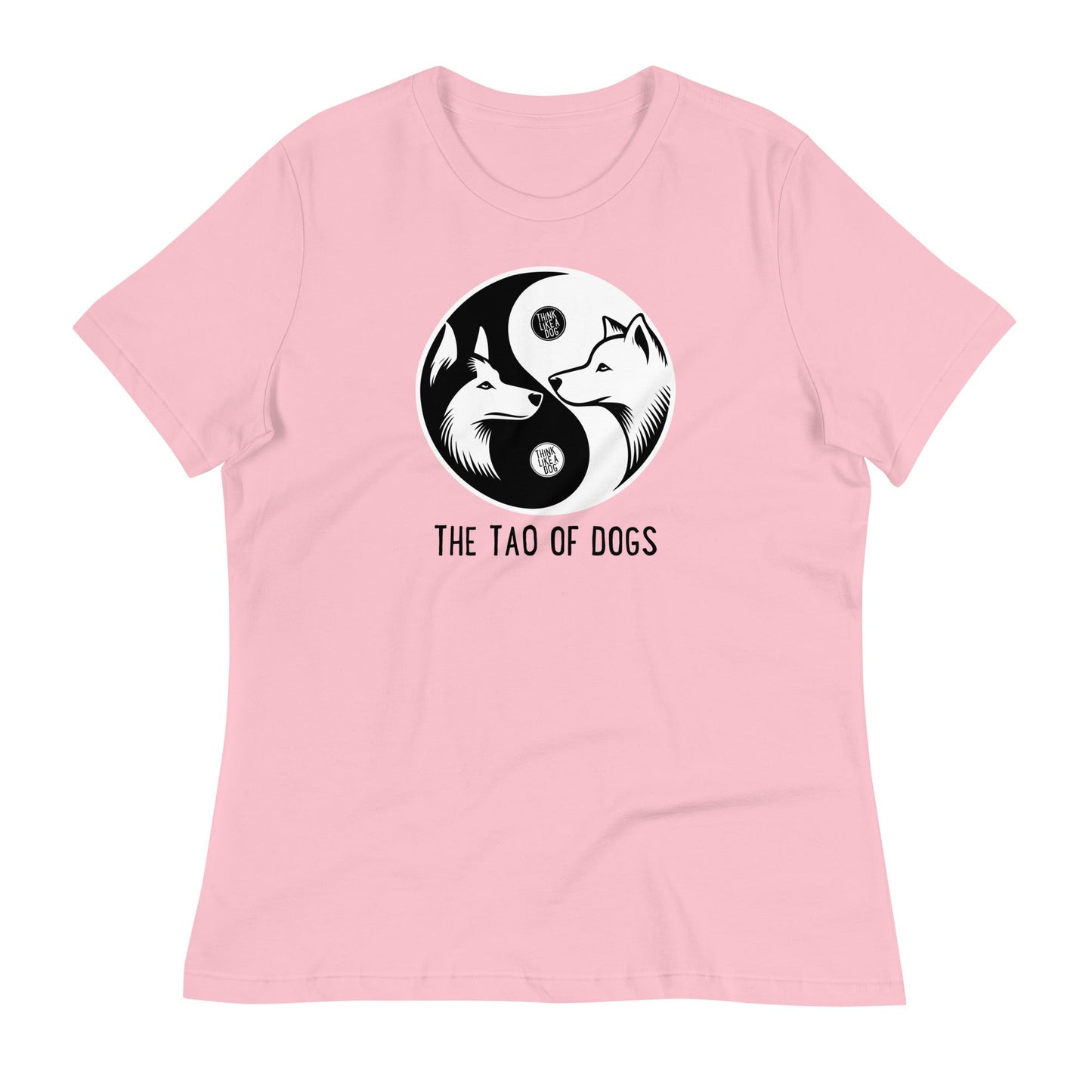 Women's Relaxed T-Shirt The Tao Of Dogs - THiNK LiKE A DOG®