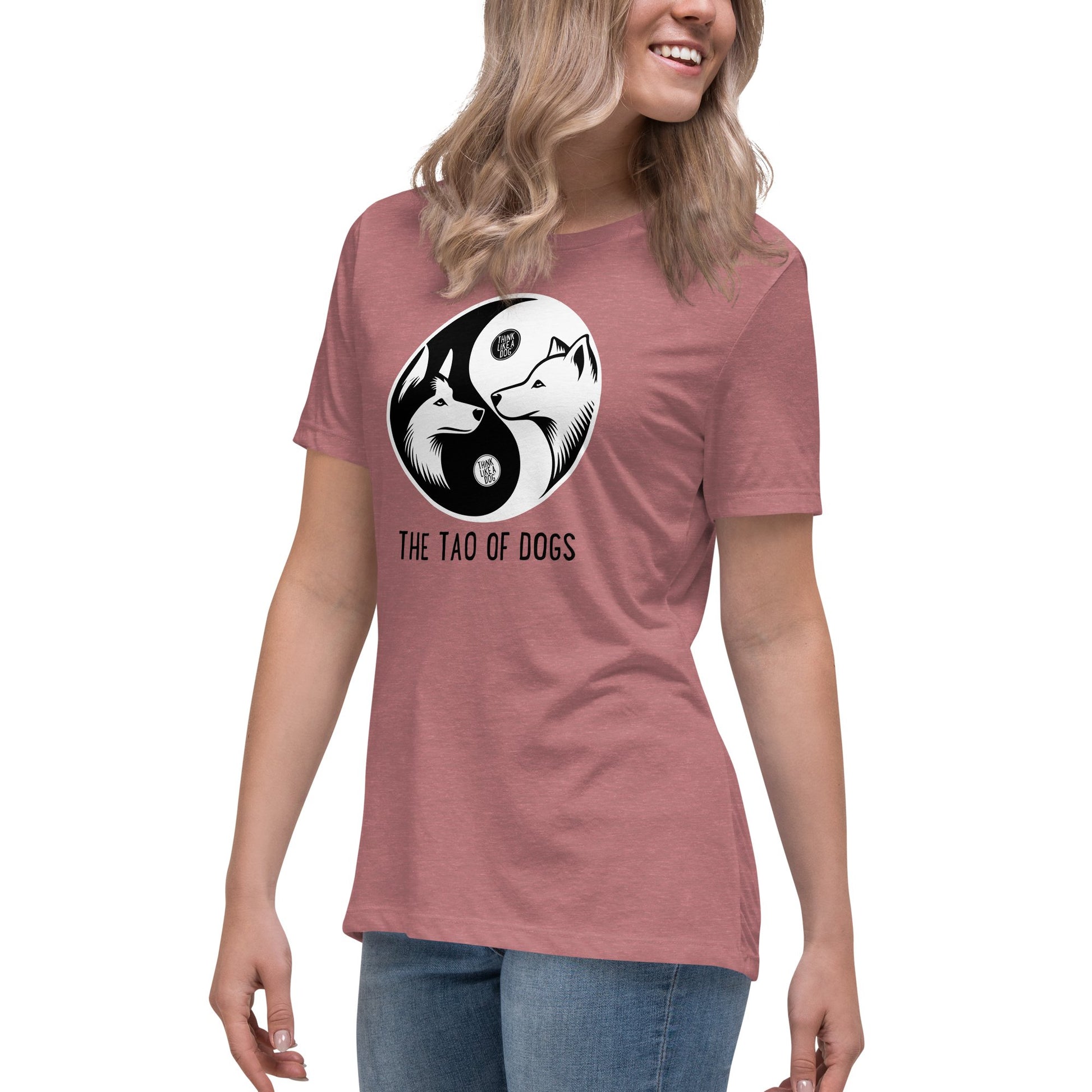 Women's Relaxed T-Shirt The Tao Of Dogs - THiNK LiKE A DOG®