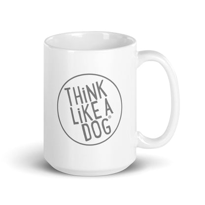 A THiNK LiKE A DOG® white glossy mug with the text "Think Like a Dog" inside a circular border, perfect for dog lovers.