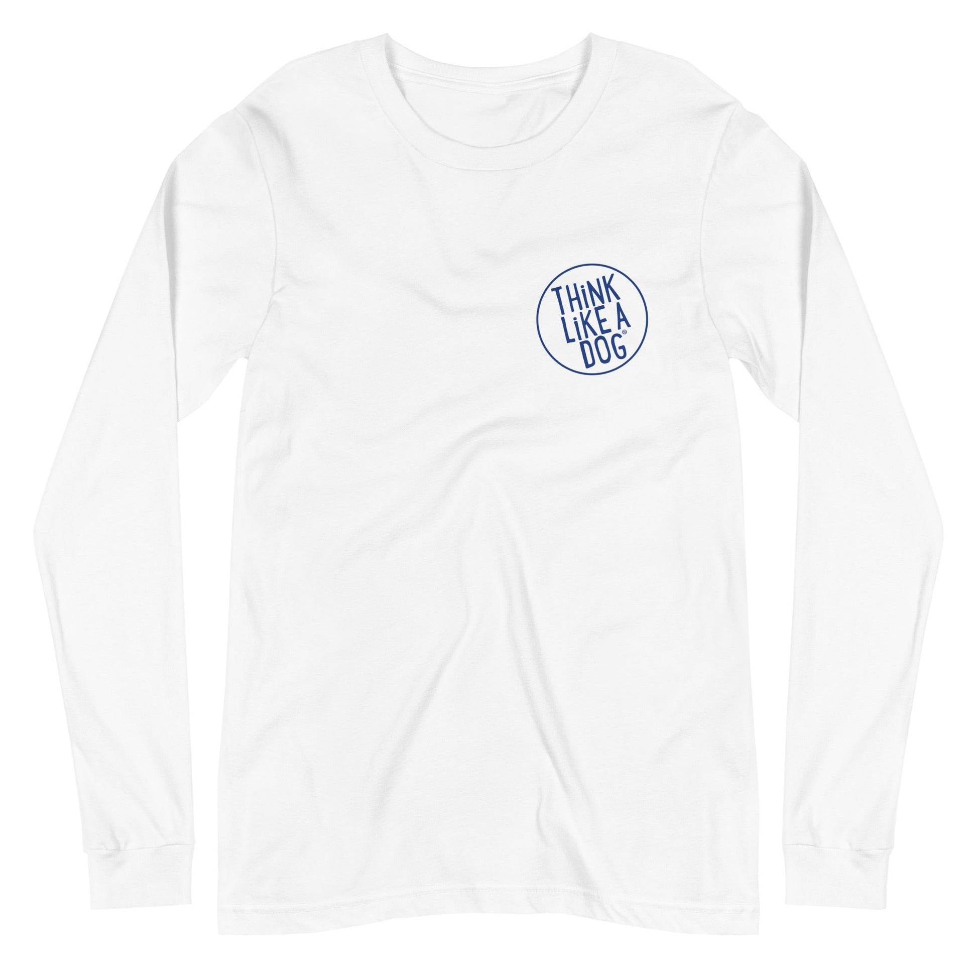 The THiNK LiKE A DOG® Unisex Long Sleeve Tee, a charming piece of dog-themed apparel designed to boost self-confidence, features a white long-sleeve shirt with a circular "Think Like a Dog" logo in blue on the left chest. Crafted from 100% combed and ringspun cotton for ultimate comfort, this versatile shirt is perfect for any occasion.