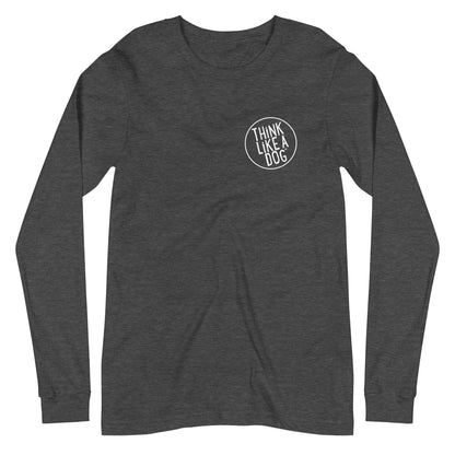 The THiNK LiKE A DOG® Unisex Long Sleeve Tee with Small White "Think Like A Dog" Logo is a dark gray, dog-themed apparel piece perfect for dog lovers.