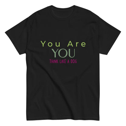 A durable design, the Men's Classic Tee You Are You by THiNK LiKE A DOG® features the text "You Are YOU" in green and "Think Like A Dog" in pink. Crafted from 100% pure cotton for ultimate comfort.